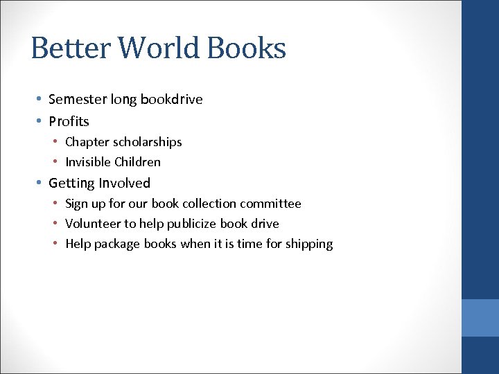 Better World Books • Semester long bookdrive • Profits • Chapter scholarships • Invisible