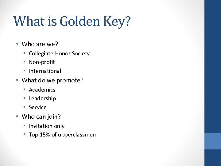 What is Golden Key? • Who are we? • Collegiate Honor Society • Non-profit