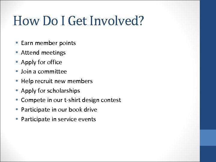 How Do I Get Involved? • • • Earn member points Attend meetings Apply