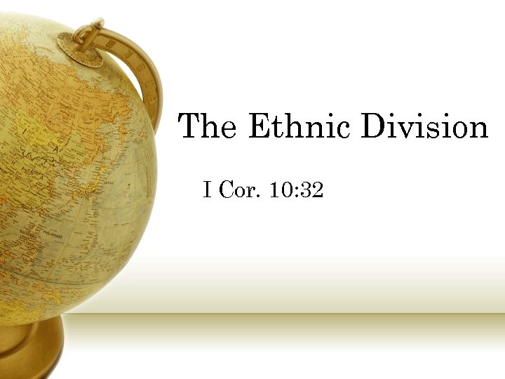 The Ethnic Division I Cor. 10: 32 