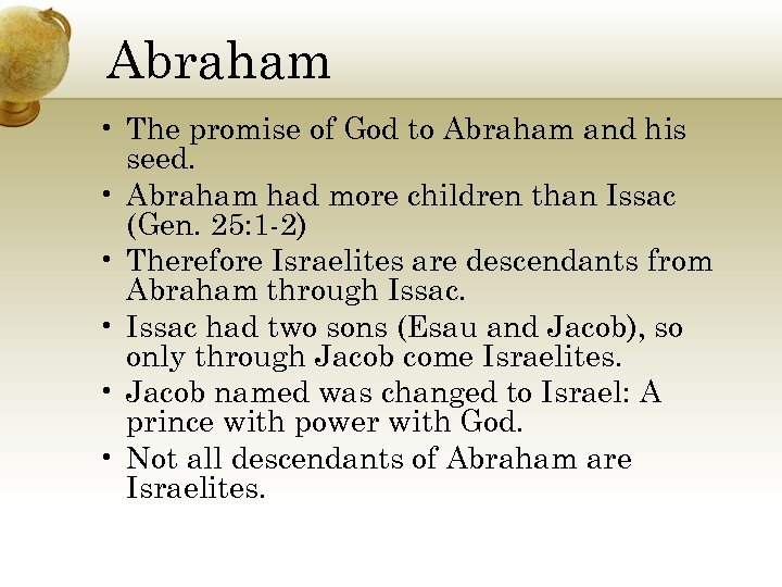 Abraham • The promise of God to Abraham and his seed. • Abraham had