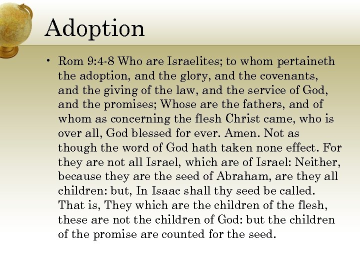 Adoption • Rom 9: 4 -8 Who are Israelites; to whom pertaineth the adoption,