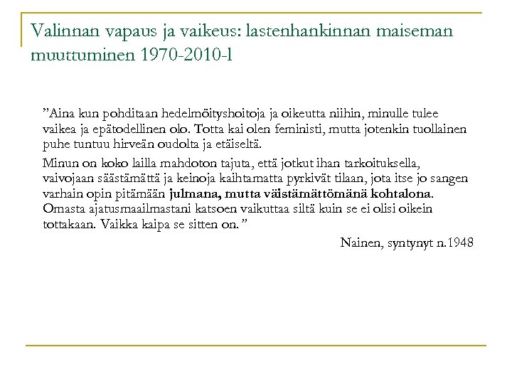Valinnan vapaus ja vaikeus: lastenhankinnan maiseman muuttuminen 1970 -2010 -l ”Aina kun pohditaan hedelmöityshoitoja