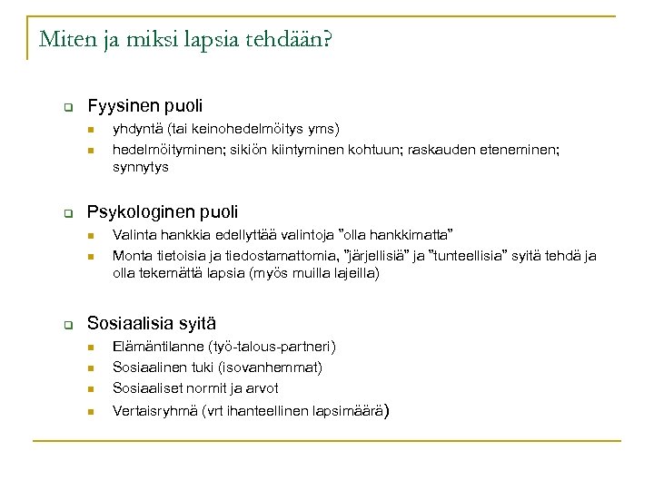 Miten ja miksi lapsia tehdään? q Fyysinen puoli n n q Psykologinen puoli n