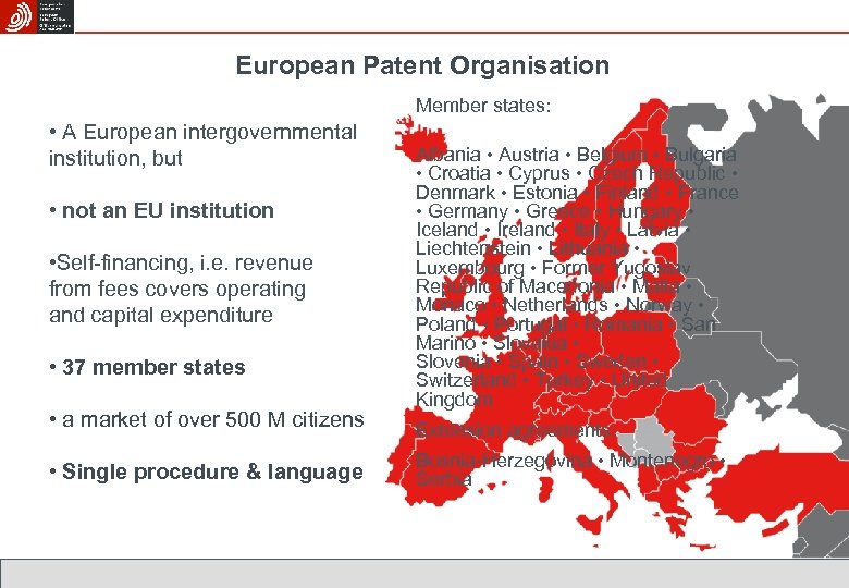 European Patent Organisation Member states: • A European intergovernmental institution, but • not an