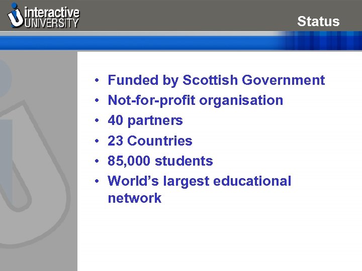 Status • • • Funded by Scottish Government Not-for-profit organisation 40 partners 23 Countries