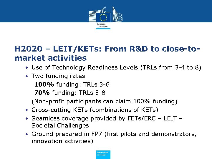 H 2020 – LEIT/KETs: From R&D to close-tomarket activities • Use of Technology Readiness