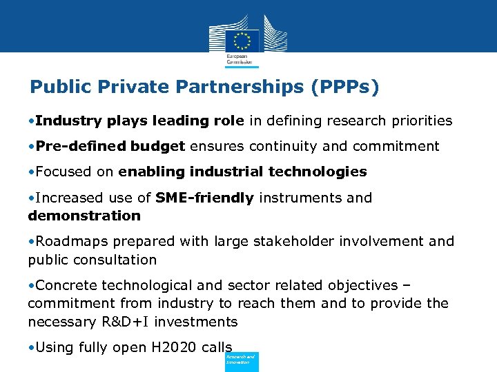 Public Private Partnerships (PPPs) • Industry plays leading role in defining research priorities •