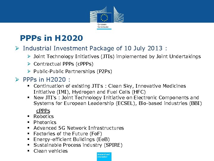 PPPs in H 2020 Ø Industrial Investment Package of 10 July 2013 : Ø