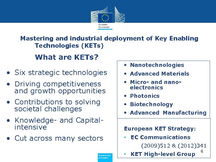 Mastering and industrial deployment of Key Enabling Technologies (KETs) What are KETs? • Six