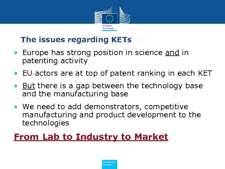 The issues regarding KETs • Europe has strong position in science and in patenting