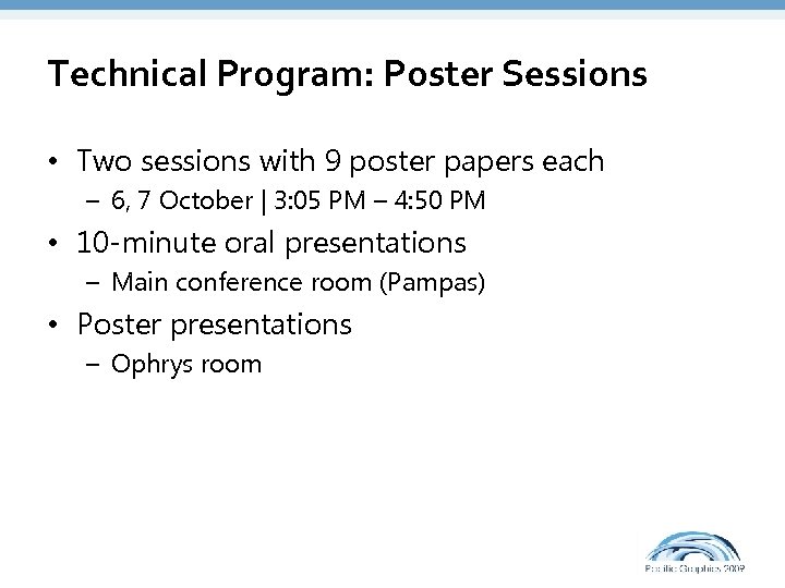 Technical Program: Poster Sessions • Two sessions with 9 poster papers each – 6,