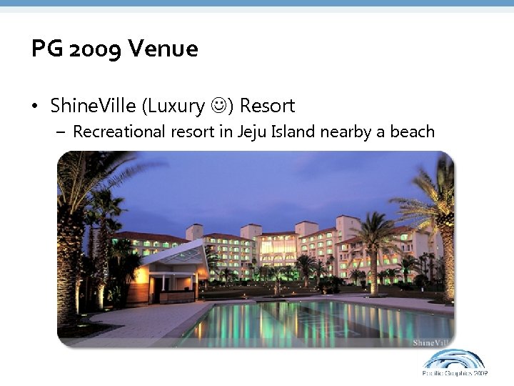 PG 2009 Venue • Shine. Ville (Luxury ) Resort – Recreational resort in Jeju