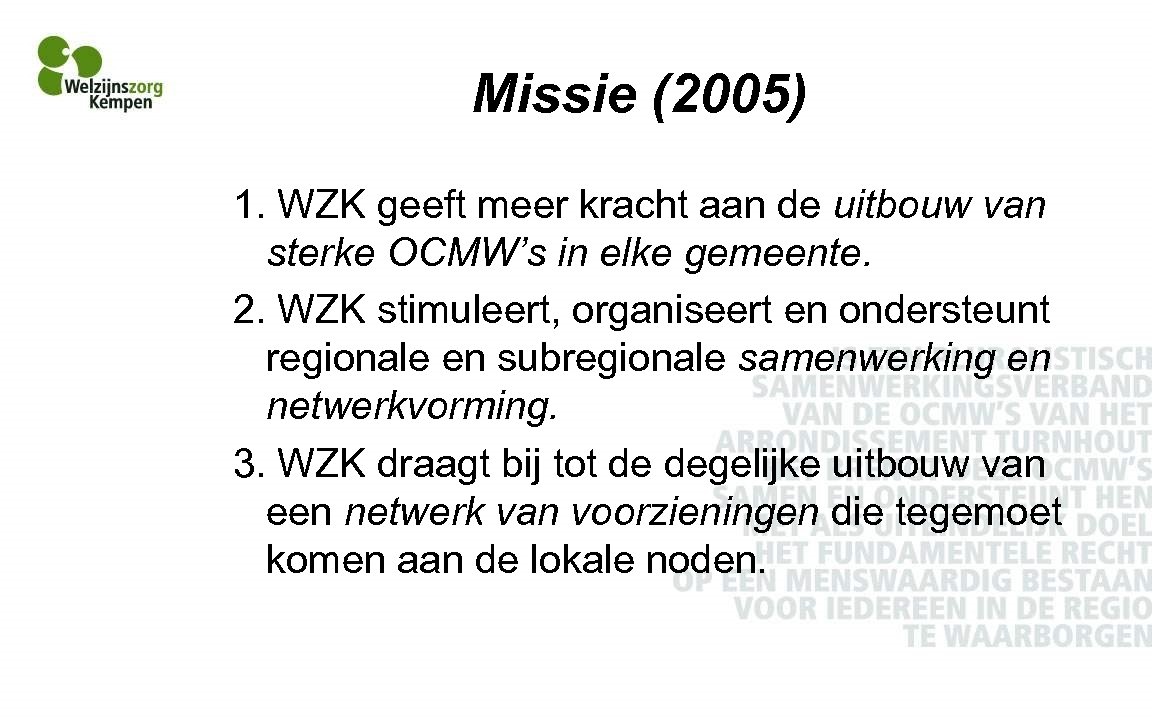 Missie (2005) 1. WZK geeft meer kracht aan de uitbouw van sterke OCMW’s in