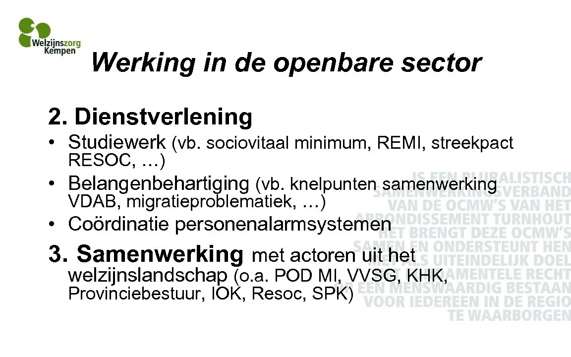 Werking in de openbare sector 2. Dienstverlening • Studiewerk (vb. sociovitaal minimum, REMI, streekpact