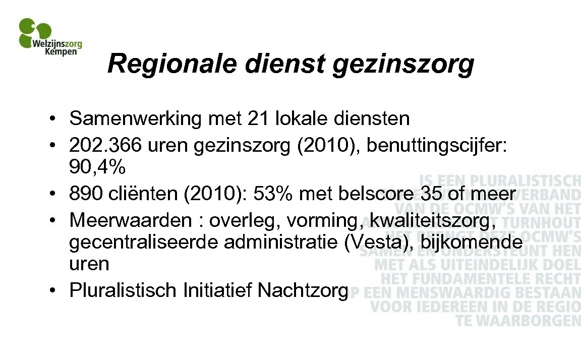 Regionale dienst gezinszorg • Samenwerking met 21 lokale diensten • 202. 366 uren gezinszorg