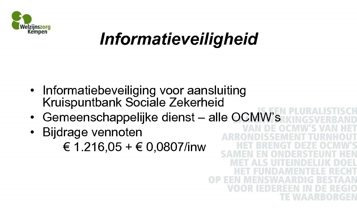 Informatieveiligheid • Informatiebeveiliging voor aansluiting Kruispuntbank Sociale Zekerheid • Gemeenschappelijke dienst – alle OCMW’s