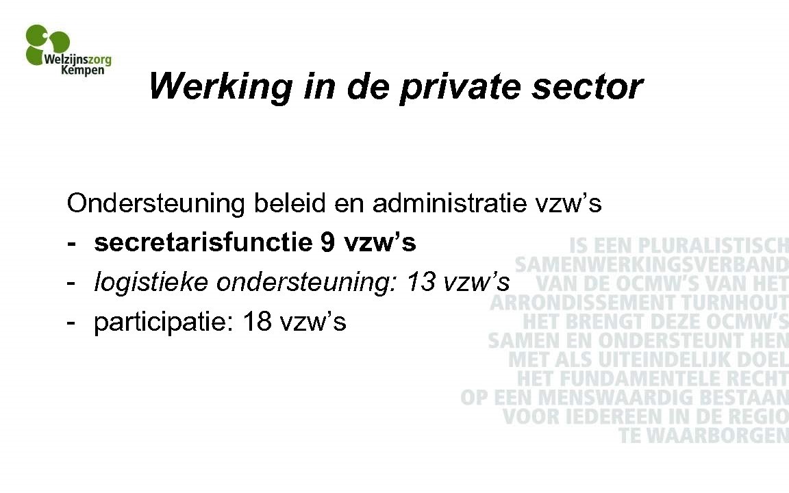 Werking in de private sector Ondersteuning beleid en administratie vzw’s - secretarisfunctie 9 vzw’s