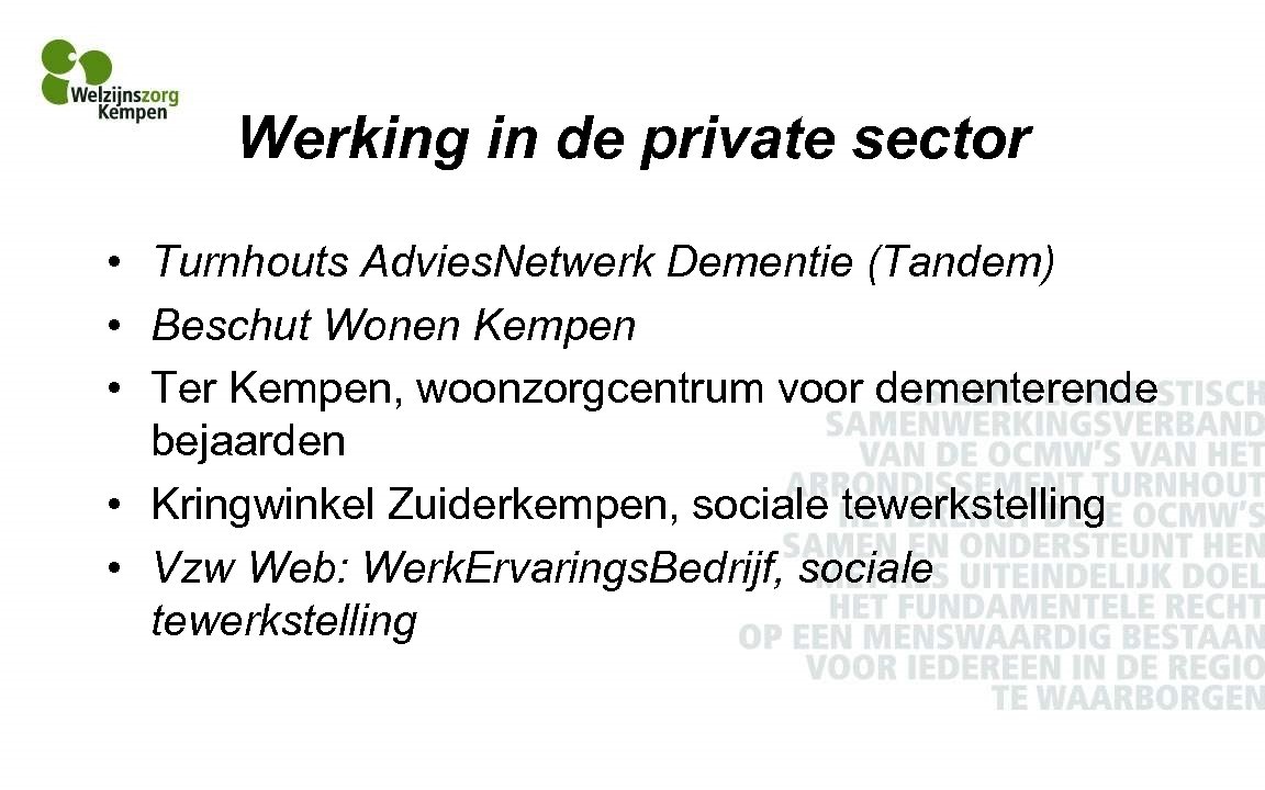 Werking in de private sector • Turnhouts Advies. Netwerk Dementie (Tandem) • Beschut Wonen