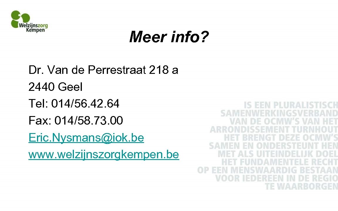 Meer info? Dr. Van de Perrestraat 218 a 2440 Geel Tel: 014/56. 42. 64