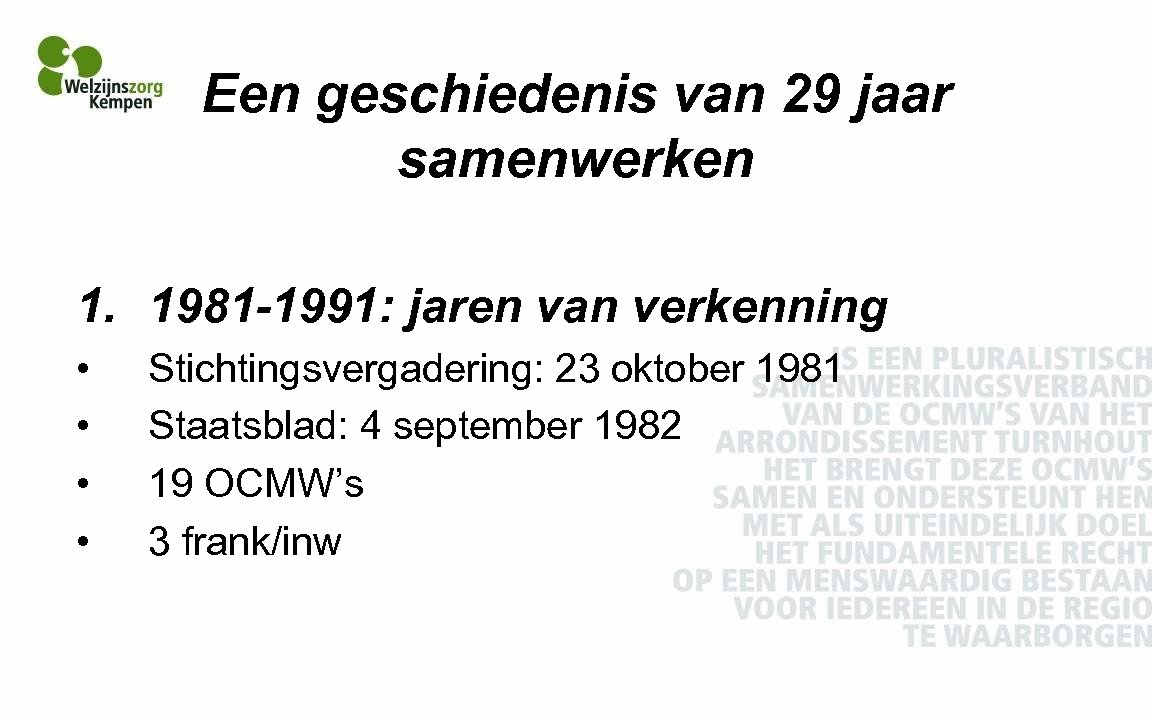 Een geschiedenis van 29 jaar samenwerken 1. 1981 -1991: jaren van verkenning • •