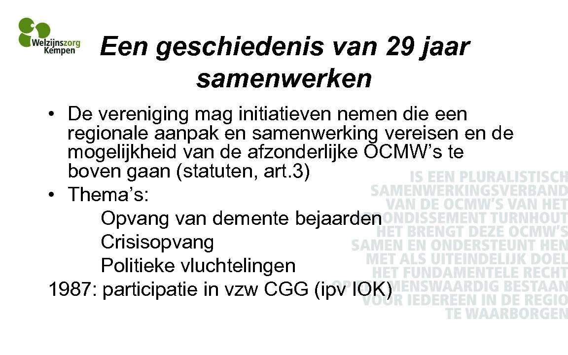 Een geschiedenis van 29 jaar samenwerken • De vereniging mag initiatieven nemen die een