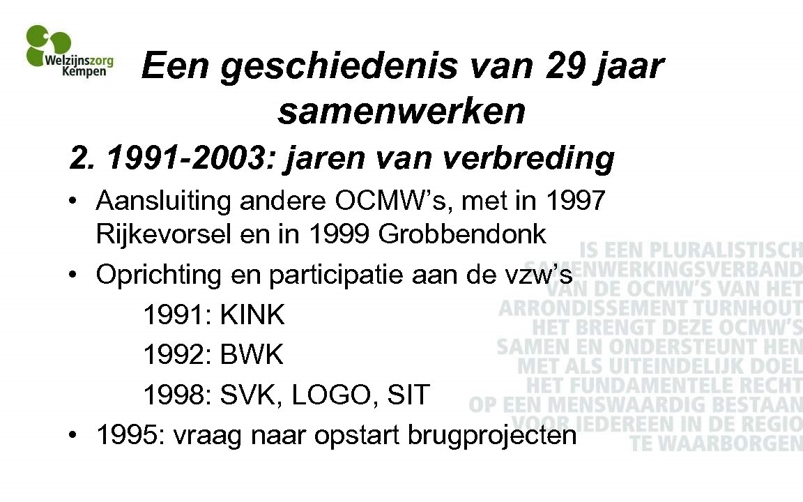 Een geschiedenis van 29 jaar samenwerken 2. 1991 -2003: jaren van verbreding • Aansluiting