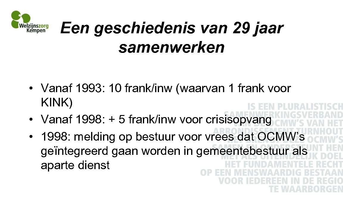 Een geschiedenis van 29 jaar samenwerken • Vanaf 1993: 10 frank/inw (waarvan 1 frank