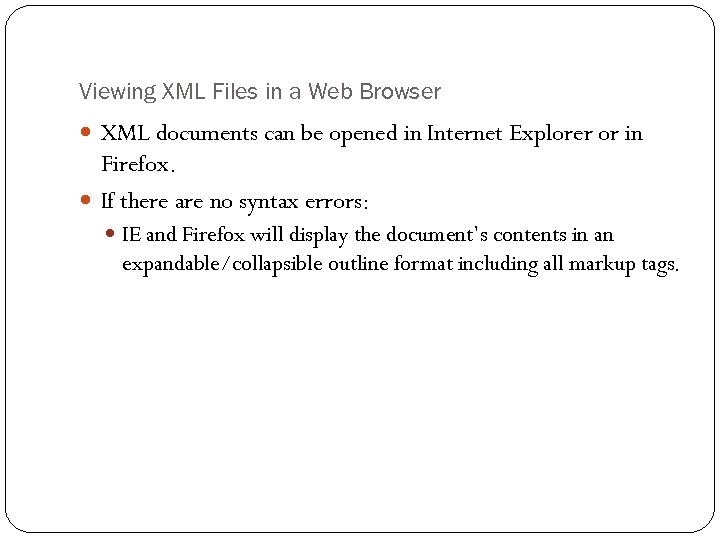 Viewing XML Files in a Web Browser XML documents can be opened in Internet