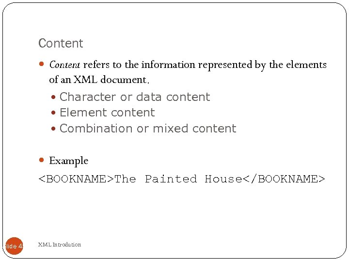 Content refers to the information represented by the elements of an XML document. Character