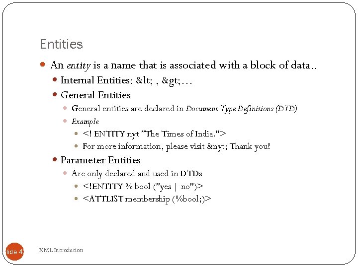 Entities An entity is a name that is associated with a block of data.