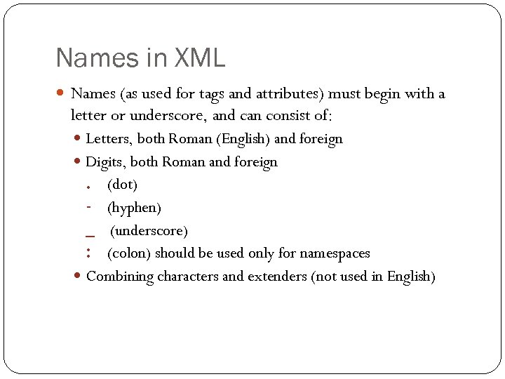 Names in XML Names (as used for tags and attributes) must begin with a