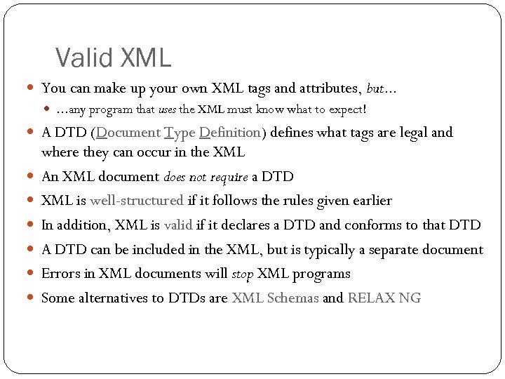 Valid XML You can make up your own XML tags and attributes, but. .
