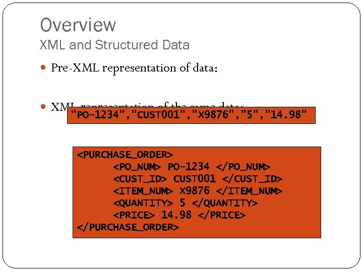 Overview XML and Structured Data Pre-XML representation of data: XML representation of the same