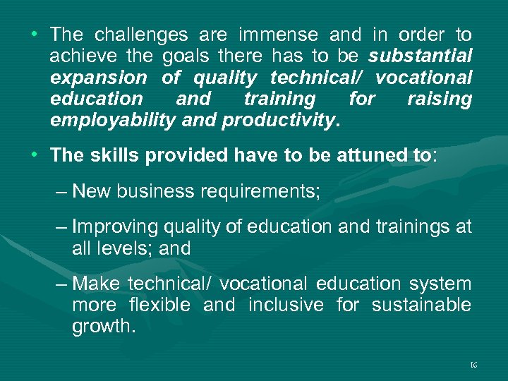  • The challenges are immense and in order to achieve the goals there