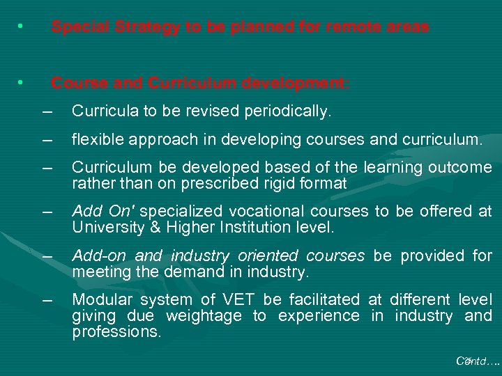  • Special Strategy to be planned for remote areas • Course and Curriculum