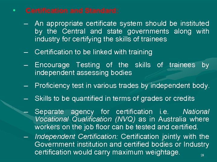  • Certification and Standard: – An appropriate certificate system should be instituted by