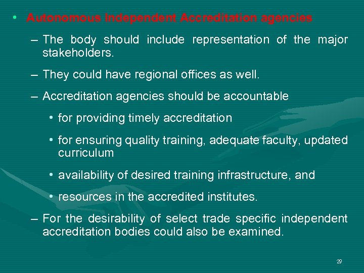  • Autonomous Independent Accreditation agencies – The body should include representation of the
