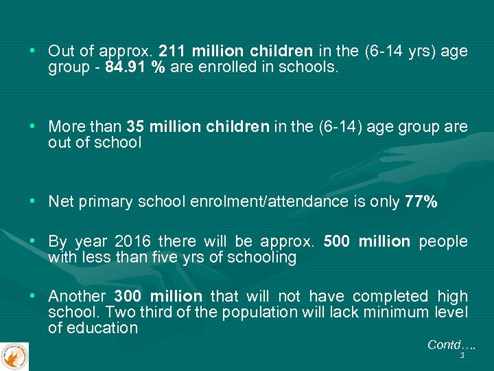  • Out of approx. 211 million children in the (6 -14 yrs) age