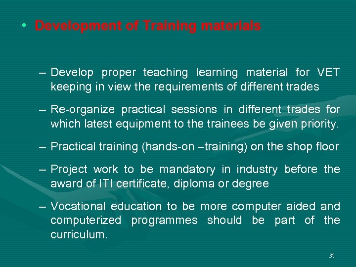  • Development of Training materials – Develop proper teaching learning material for VET