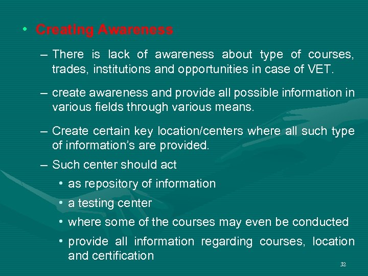  • Creating Awareness – There is lack of awareness about type of courses,