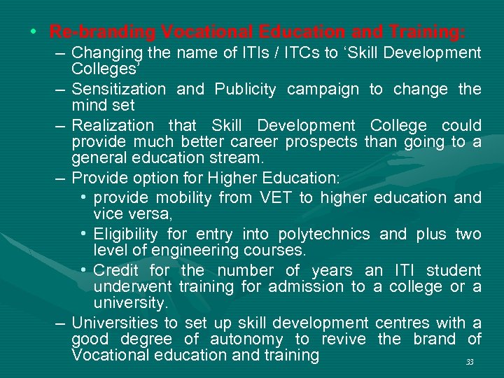  • Re-branding Vocational Education and Training: – Changing the name of ITIs /
