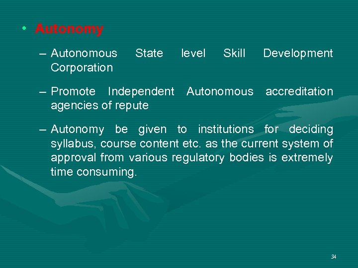  • Autonomy – Autonomous Corporation State level Skill Development – Promote Independent Autonomous