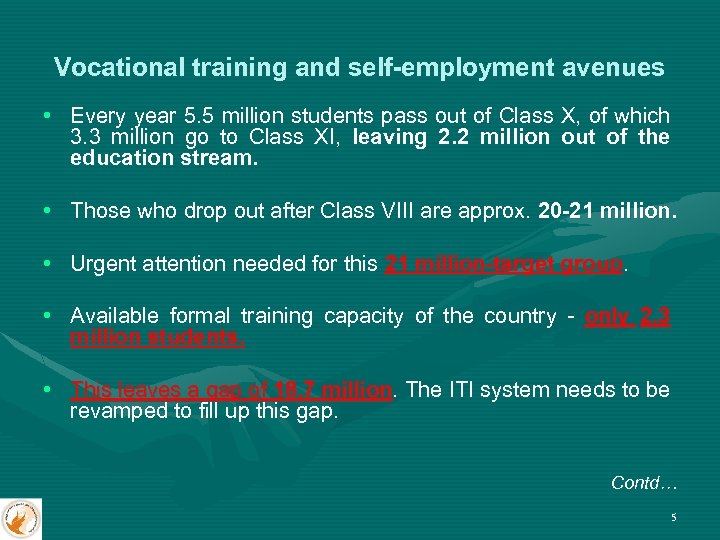 Vocational training and self-employment avenues • Every year 5. 5 million students pass out