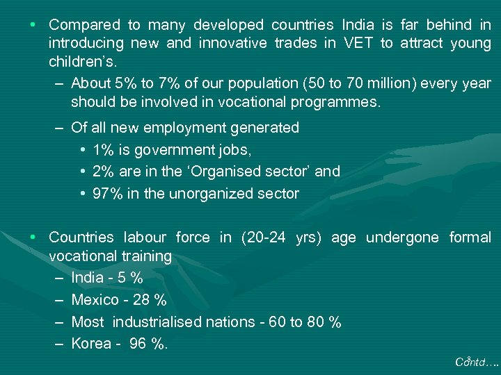  • Compared to many developed countries India is far behind in introducing new
