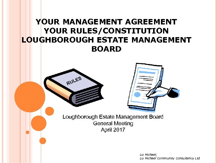 YOUR MANAGEMENT AGREEMENT YOUR RULES/CONSTITUTION LOUGHBOROUGH ESTATE MANAGEMENT BOARD Loughborough Estate Management Board General