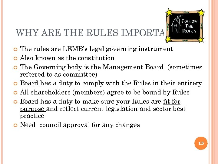 WHY ARE THE RULES IMPORTANT? The rules are LEMB’s legal governing instrument Also known
