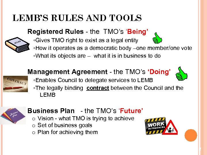 LEMB’S RULES AND TOOLS Registered Rules - the TMO’s ‘Being’ ◦Gives TMO right to