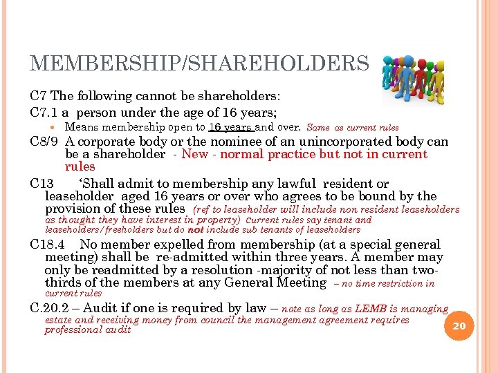 MEMBERSHIP/SHAREHOLDERS C 7 The following cannot be shareholders: C 7. 1 a person under