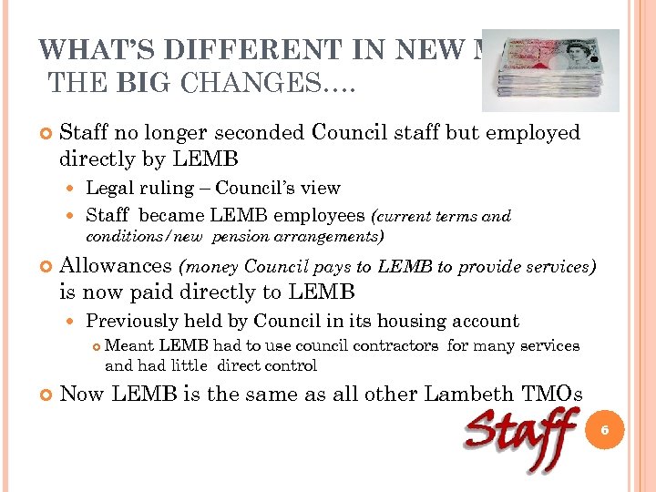 WHAT’S DIFFERENT IN NEW MA? THE BIG CHANGES…. Staff no longer seconded Council staff